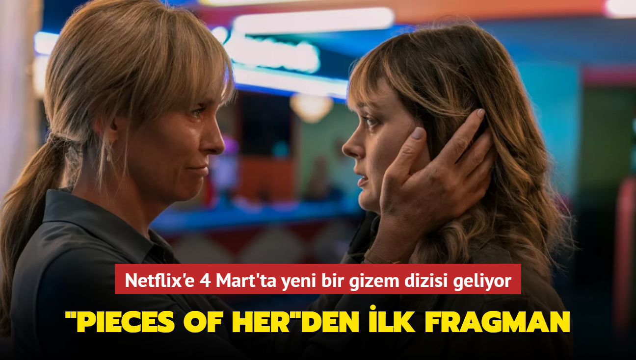 Netflix'in yeni gerilim dizisi 'Pieces of Her'den fragman yaynland