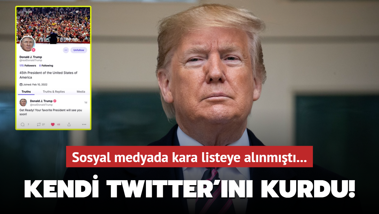 Sosyal medyada kara listeye alnmt... Donald Trump kendi Twitter'n kurdu!