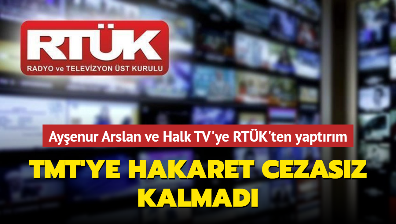 TMT'ye hakaret cezasz kalmad: Ayenur Arslan ve Halk TV'ye RTK'ten yaptrm