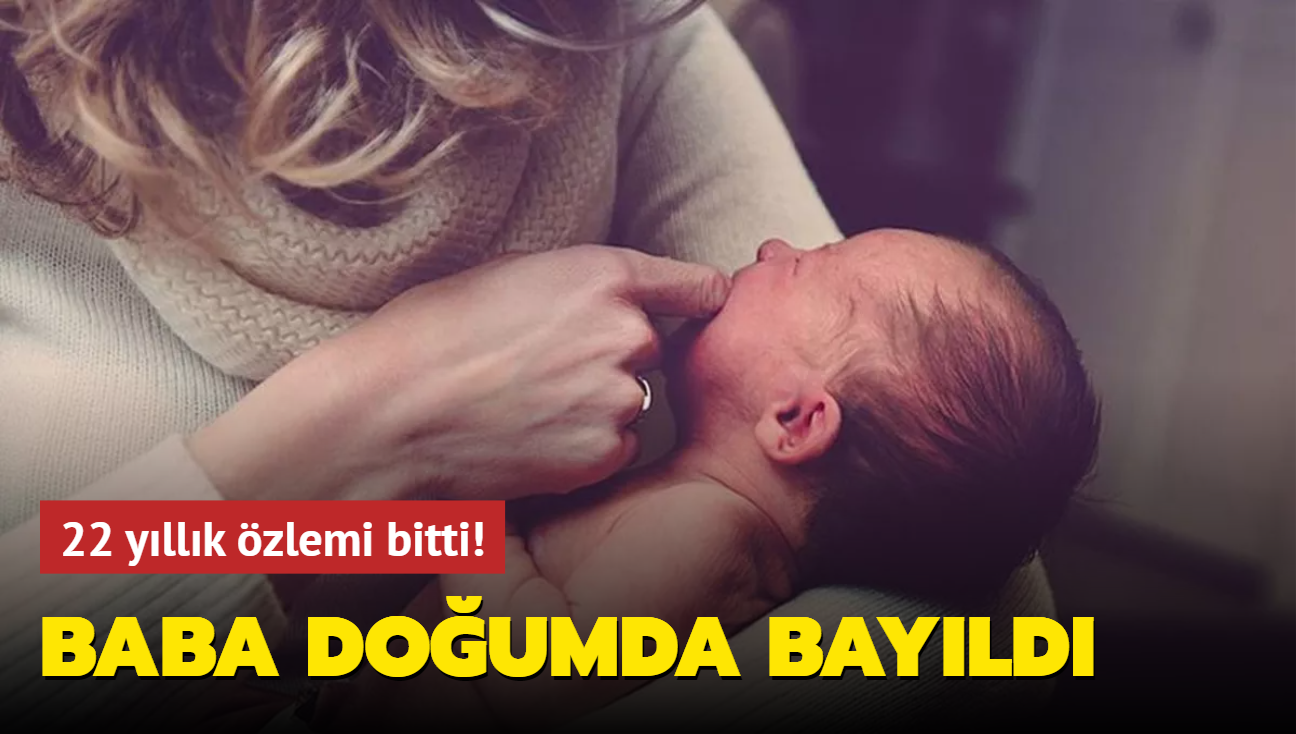 22 yllk zlemi bitti! Baba doumda bayld