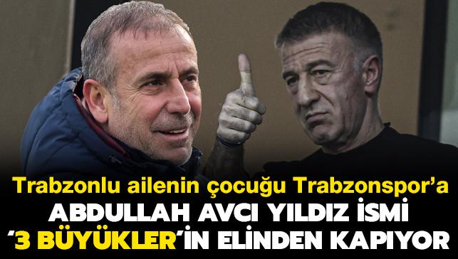 Abdullah Avc yldz ismi '3 Bykler'in elinden kapyor! Trabzonlu ailenin ocuu Trabzonspor'a