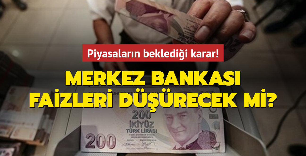 Piyasalarn bekledii karar! Merkez Bankas faizleri drecek mi"