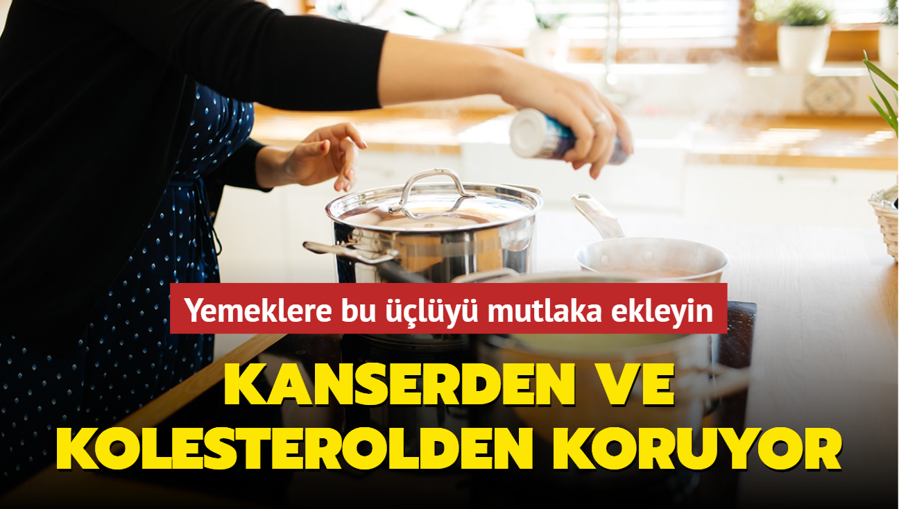 Yemeklere bu ly ekleyin! Kanserden ve kolesterolden koruyor