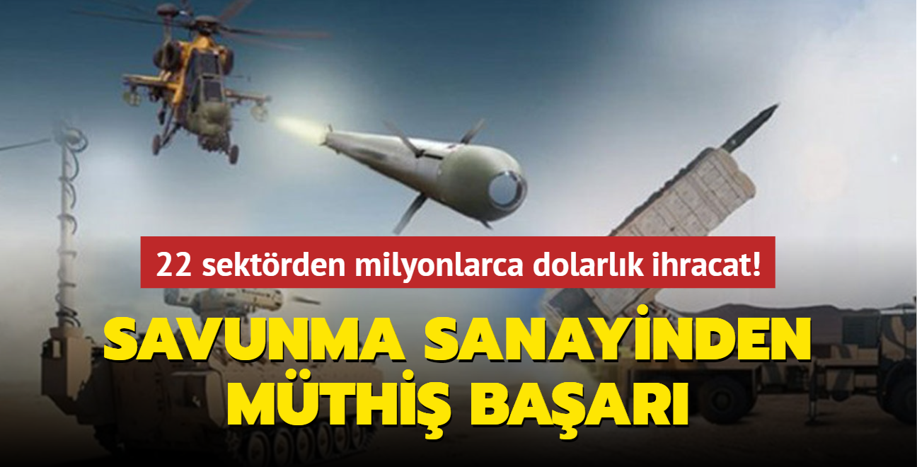 22 sektrden milyonlarca dolarlk ihracat! Savunma sanayisi ba ekti