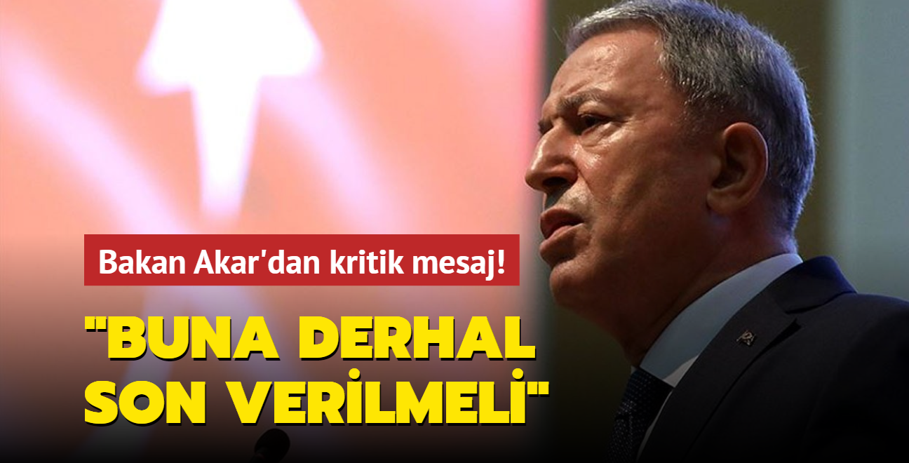 Bakan Akar Yunan mevkidayla grt: Buna derhal son verilmeli