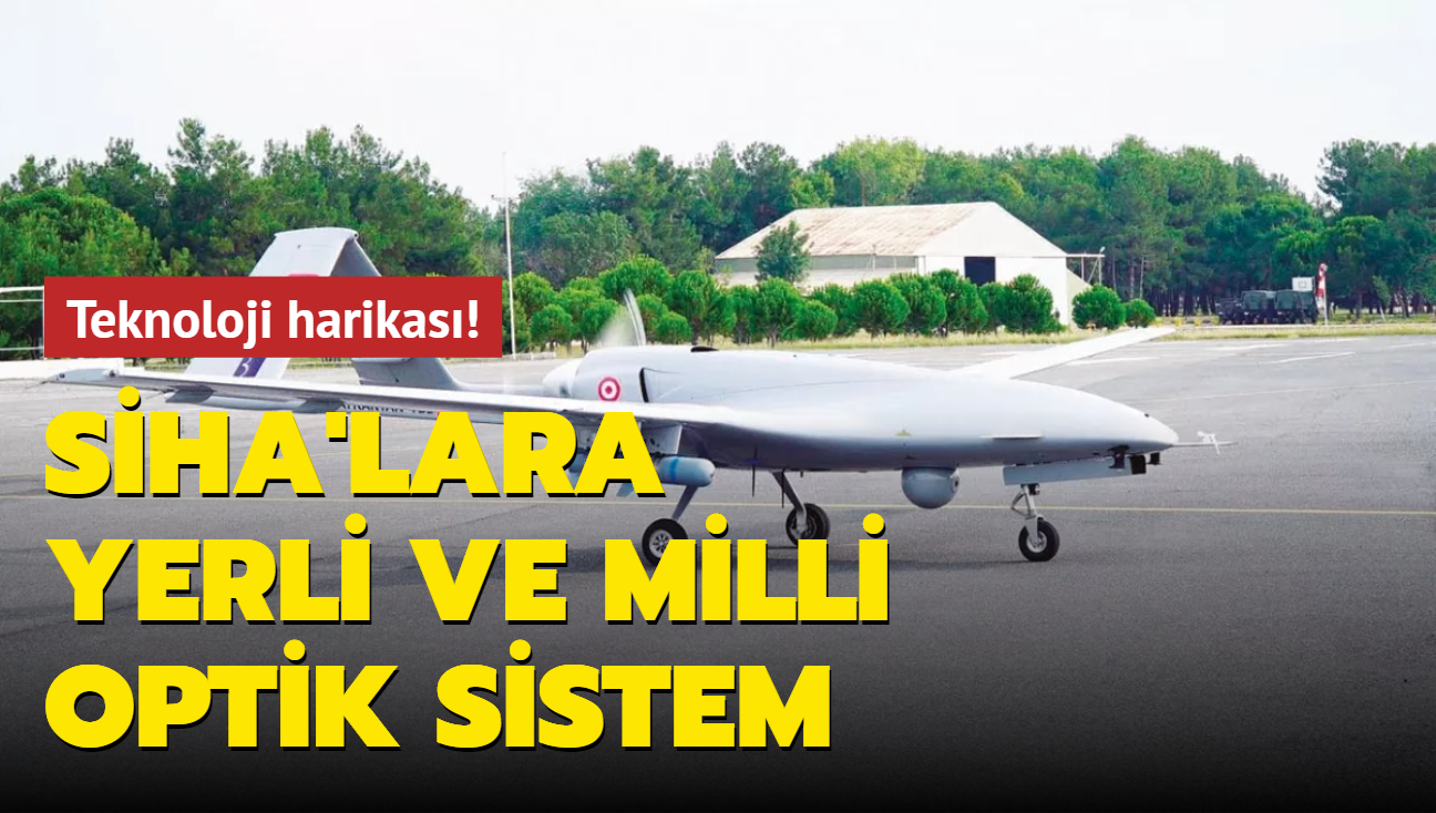 Teknoloji harikas! SiHA'lara yerli ve milli optik sistem