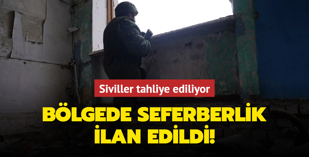 Blgede seferberlik ilan edildi! Siviller tahliye ediliyor