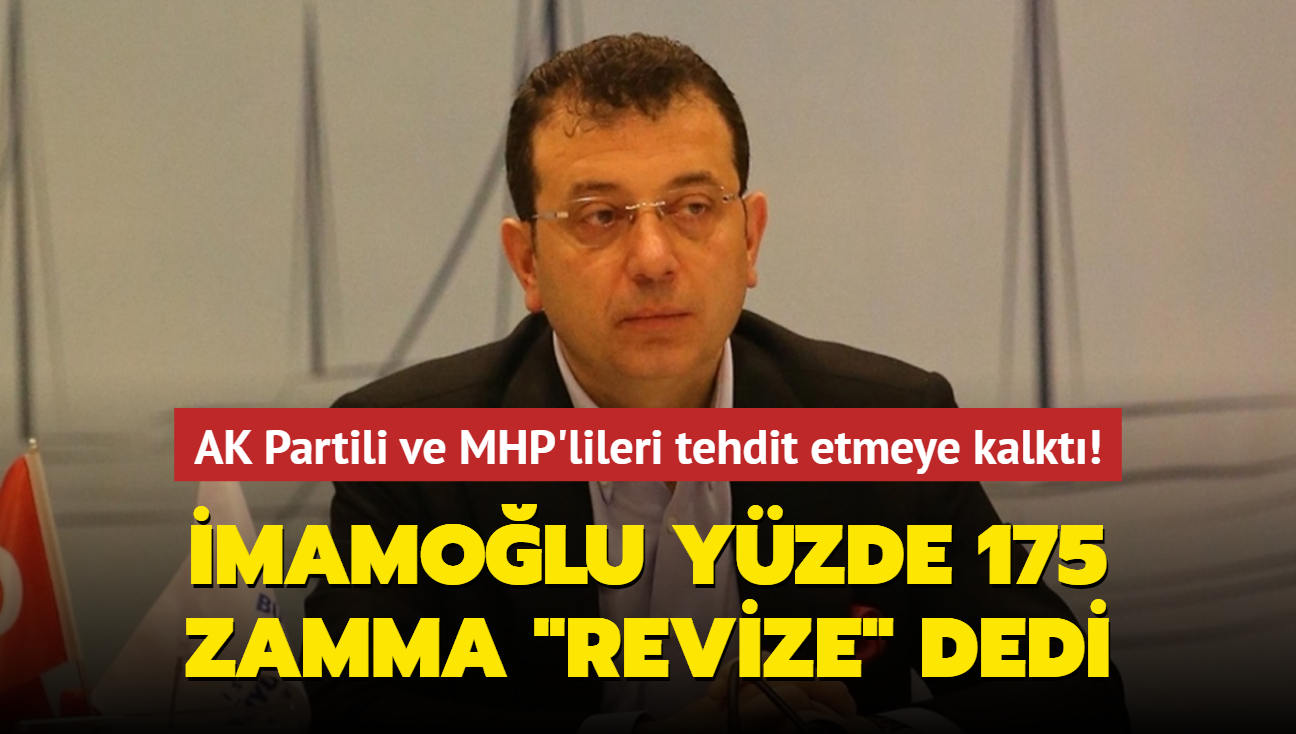 mamolu yzde 175 zamma "revize" dedi, AK Partili ve MHP'lileri tehdit etmeye kalkt!