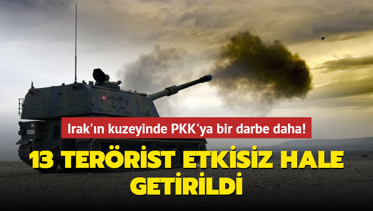 Irak'ın kuzeyinde öldürülen PKK'lı terörist sayısı 13'e yükseldi!