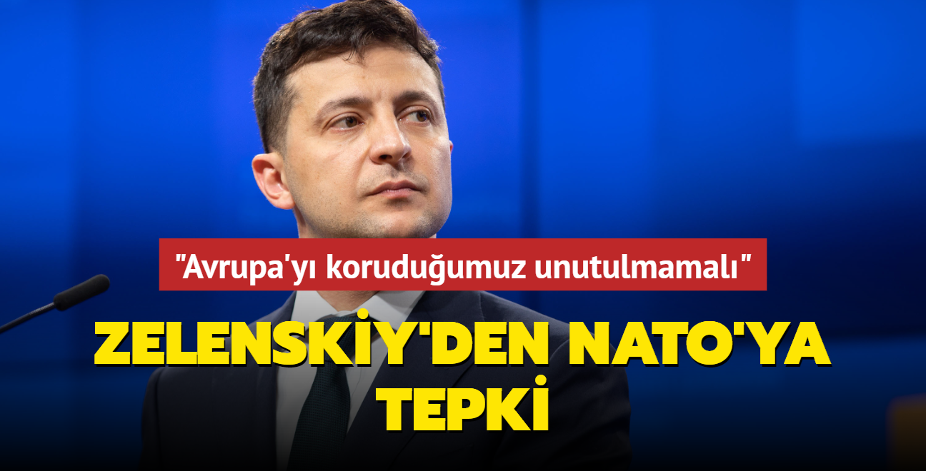 Ukrayna Devlet Bakan Zelenskiy'den NATO'ya tepki: "stediimiz tek ey bar, Avrupa'y koruduumuz unutulmamal"