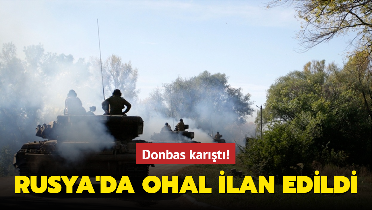 Donbas kart! Rusya'da OHAL ilan edildi