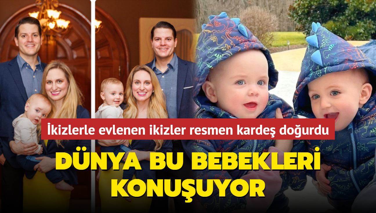 Dnya bu bebekleri konuuyor! kizlerle evlenen ikizler resmen karde dourdu