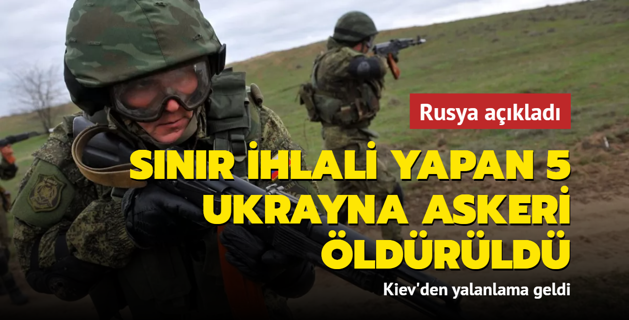 Rusya'dan Snr ihlali yapan 5 Ukrayna askeri ldrld iddias... Kiev yalanlad