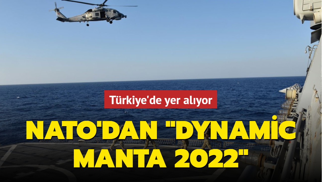 Trkiye'de yer alyor... NATO'dan "Dynamic Manta 2022"