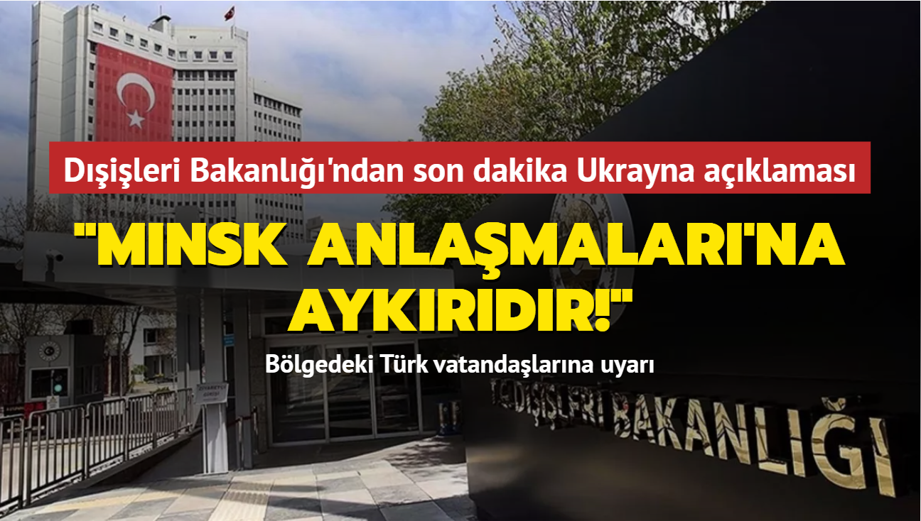 Dileri Bakanl'ndan son dakika Ukrayna aklamas