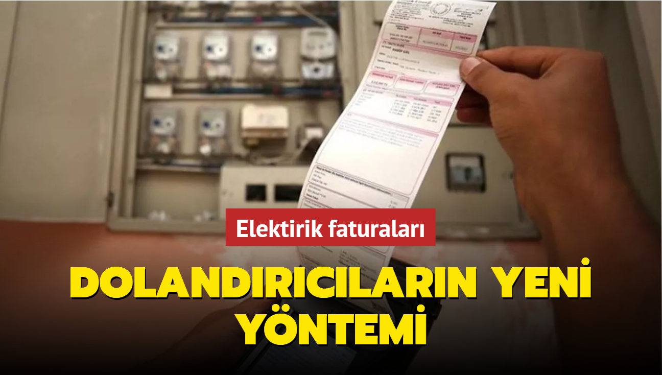 Dolandrclarn yeni yntemi: Elektirik faturalar