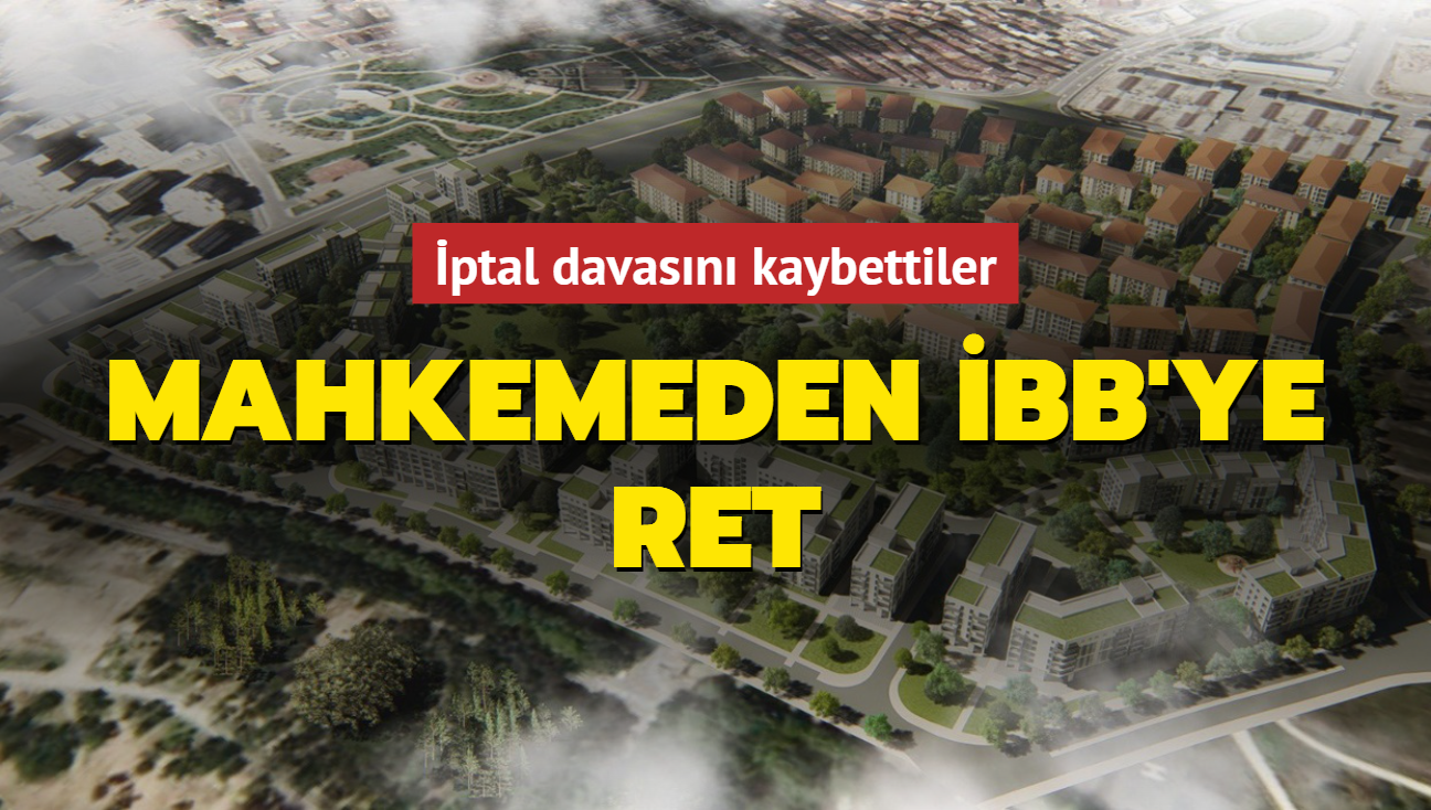 Mahkemeden BB'ye ret: Kentsel Dnm projesinin iptali iin alan davay kaybettiler