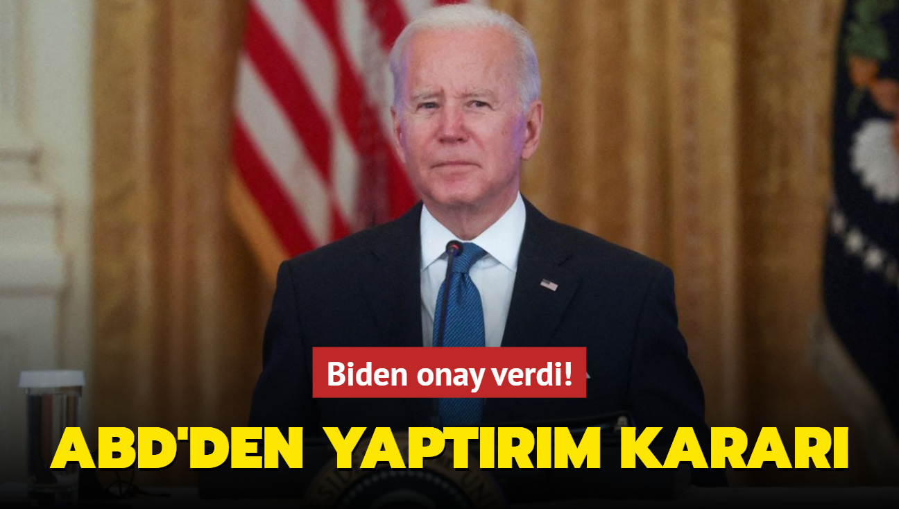 Son dakika haberleri... ABD'den yaptrm karar! Biden onay verdi