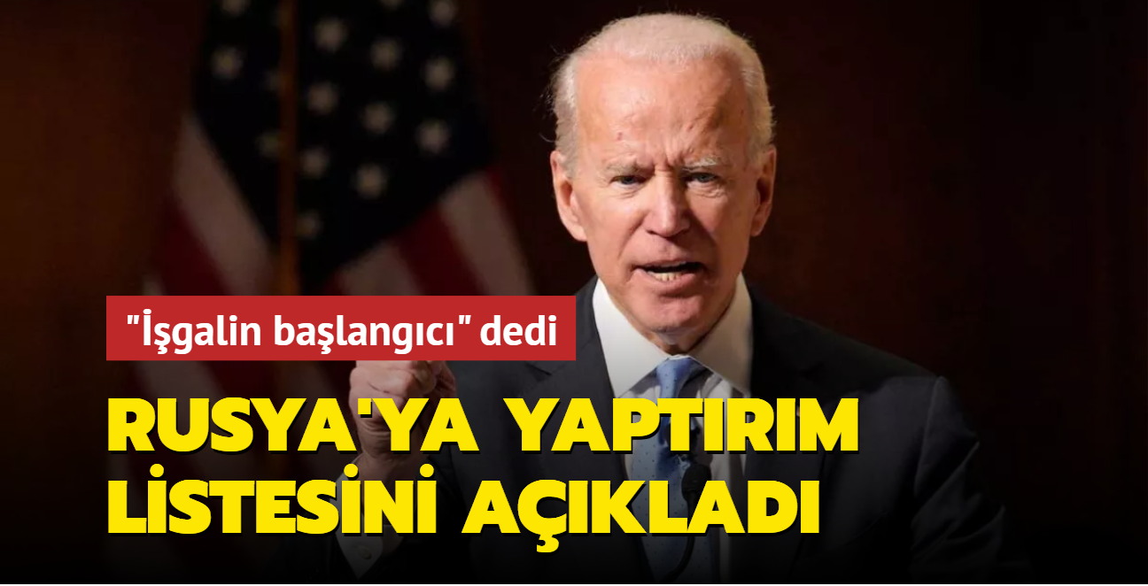 Biden "igalin balangc" dedi... Rusya'ya yaptrm listesini aklad