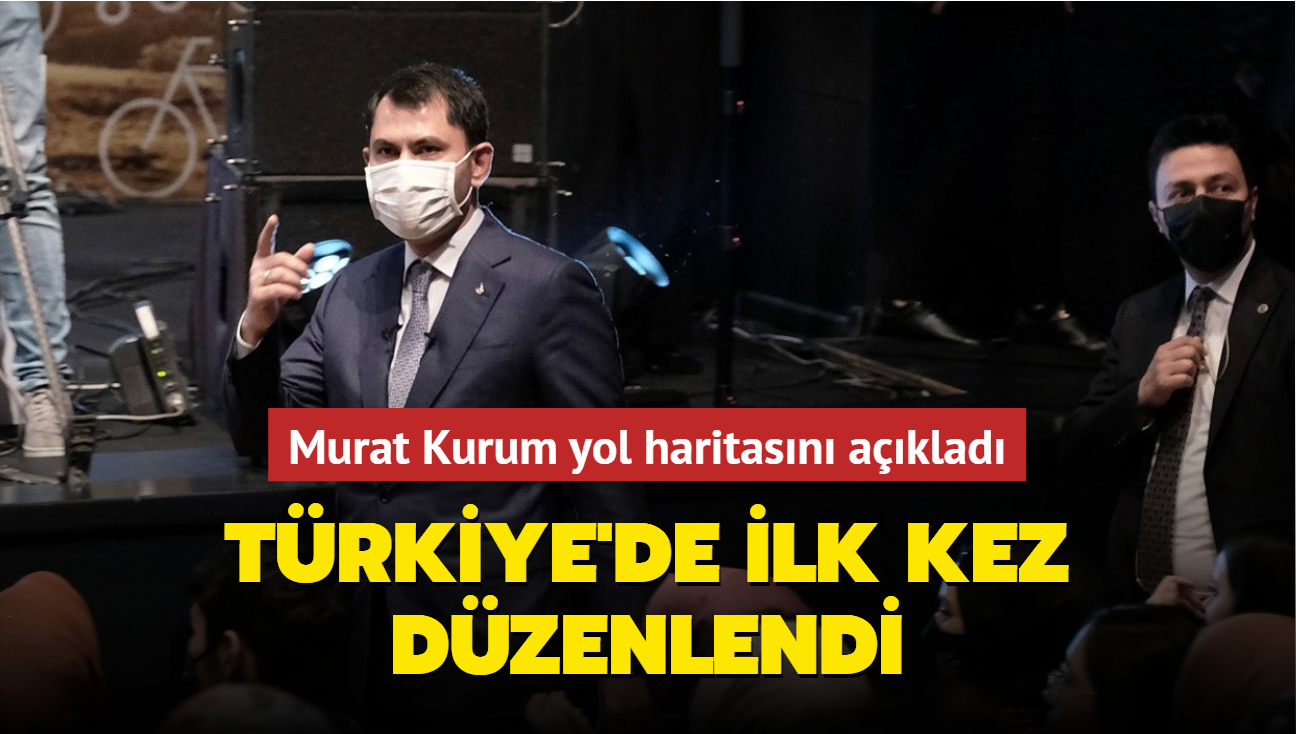 Murat Kurum yol haritasn aklad! Trkiye'de ilk kez dzenlendi