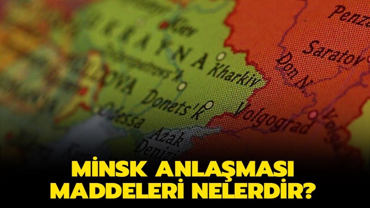 Minsk Anlamas maddeleri hangileri, neyi kapsyor" Minsk Anlamas nedir, maddeleri nelerdir"