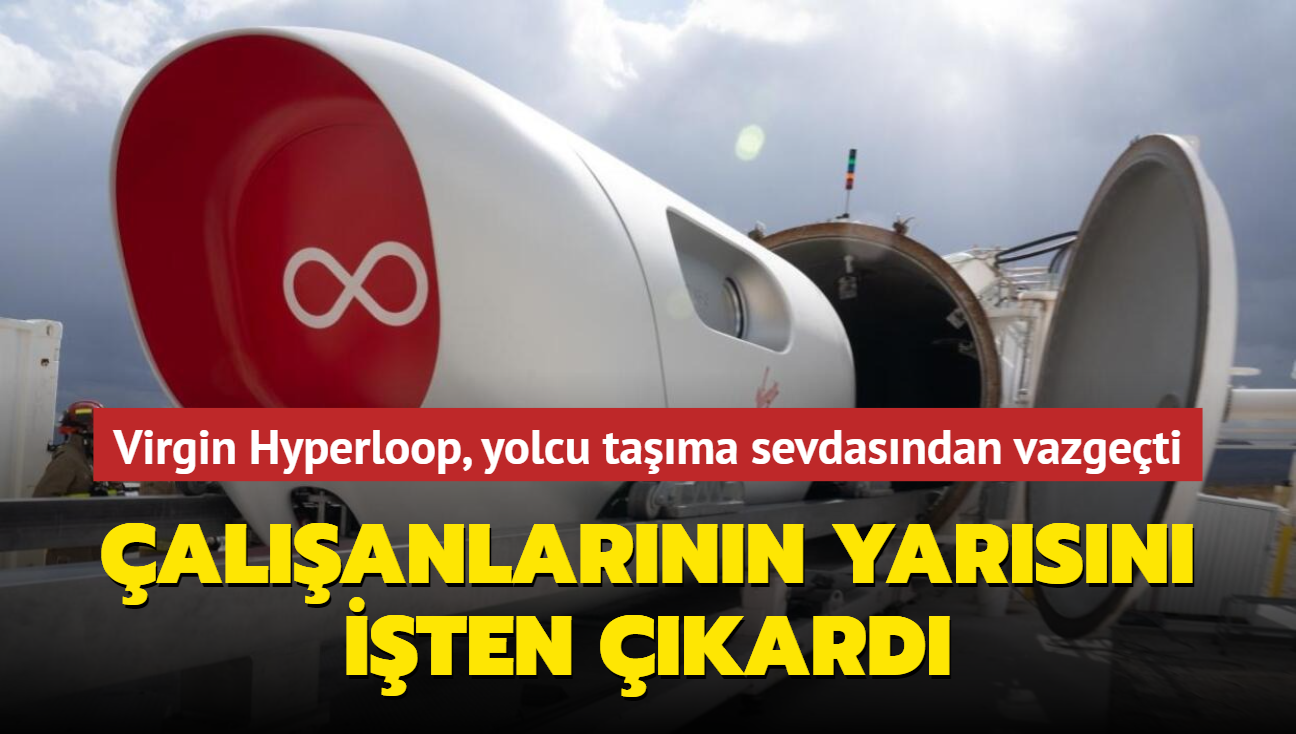 Virgin Hyperloop, yolcu tama sevdasndan vazgeti: 111 alann iten kard