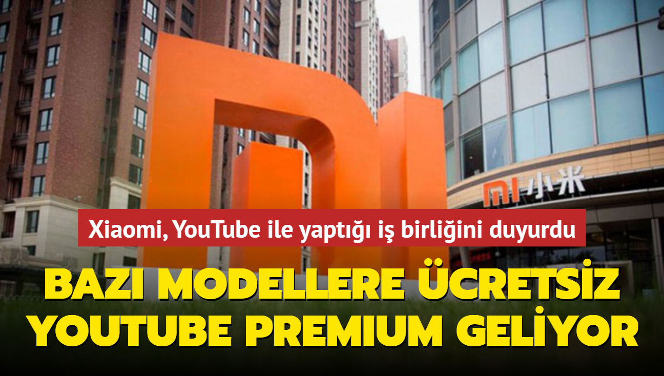 Xiaomi, YouTube ile i birliini duyurdu: Baz modellere cretsiz YouTube Premium geliyor