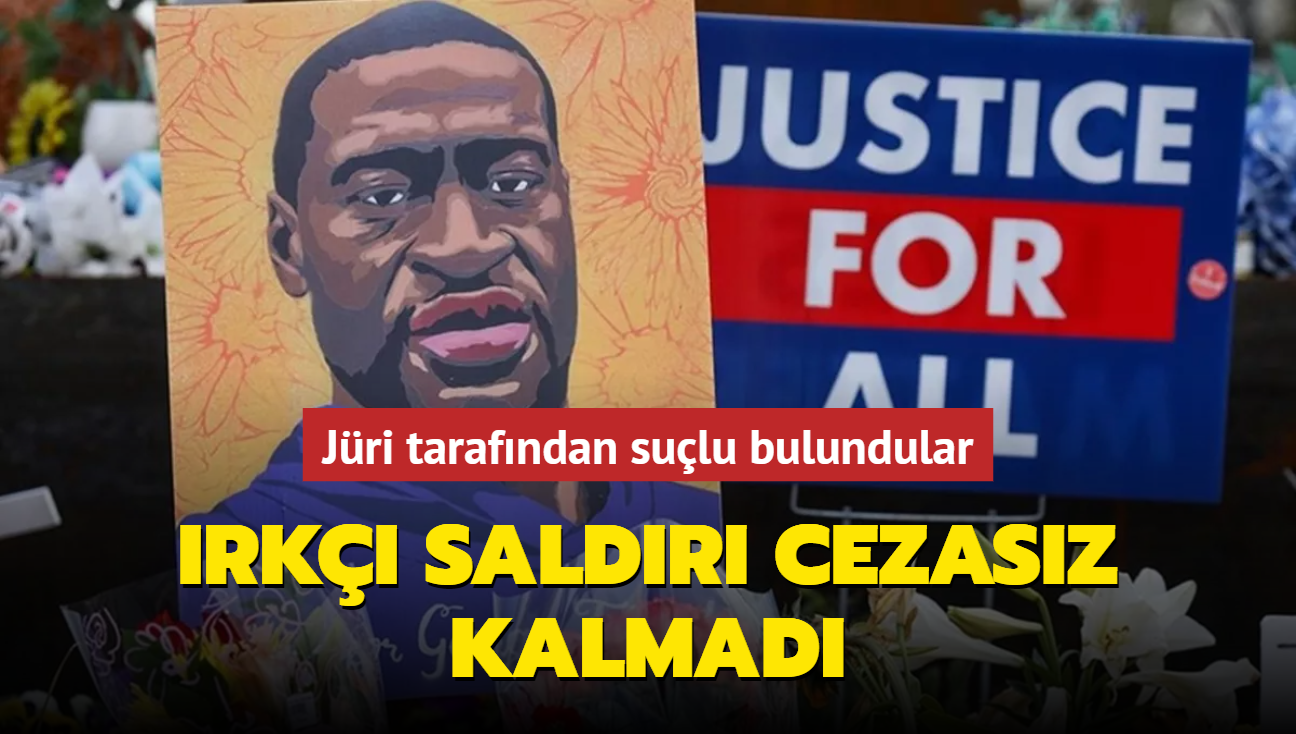 ABD'de George Floyd davasnda karar kt: Jri 3 eski polisi sulu buldu