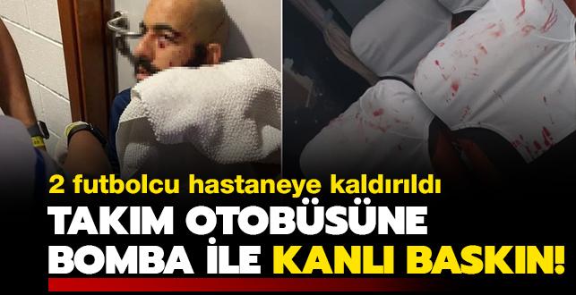 Takm otobsne bomba ile kanl baskn! 2 futbolcu hastaneye kaldrld