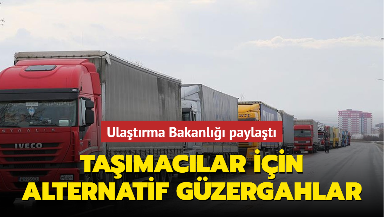 Ulatrma Bakanl paylat: Tamaclar iin alternatif gzergahlar