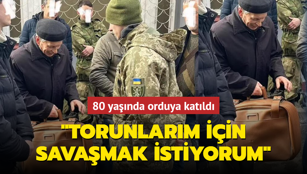 80 yanda orduya katld: Torunlarm iin savamak istiyorum