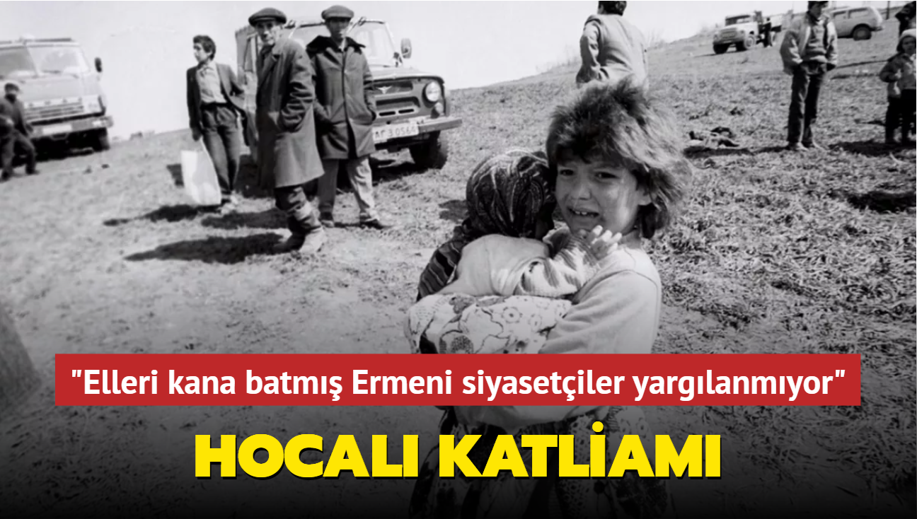 Hocal katliamnn yl dnm... "Elleri kana batm Ermeni siyasetiler yarglanmyor"