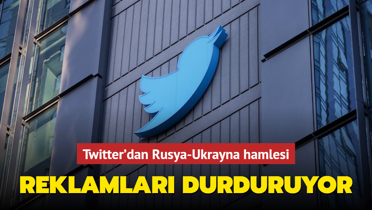 Twitter'dan Rusya-Ukrayna hamlesi: Reklamlar durduruyor