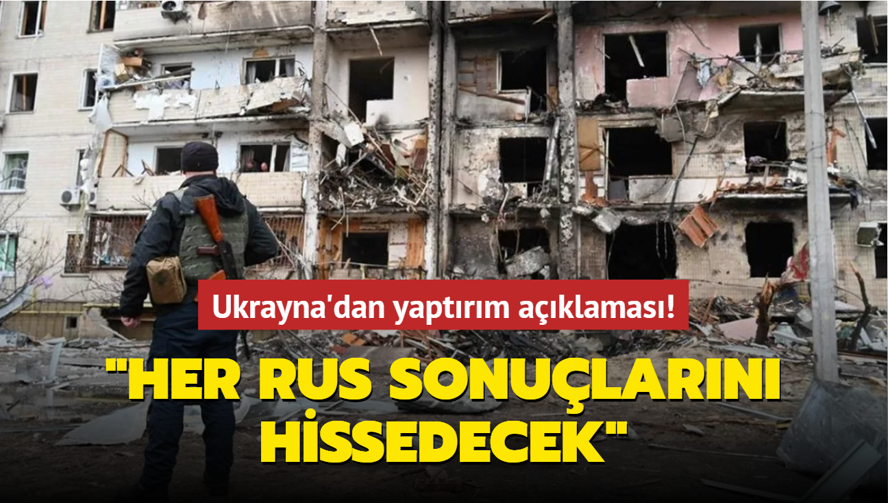 Ukrayna'dan yaptrm aklamas! "Her Rus sonularn hissedecek"