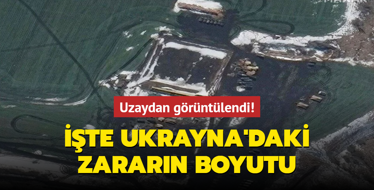 Uzaydan grntlendi! te Ukrayna'daki zararn boyutu