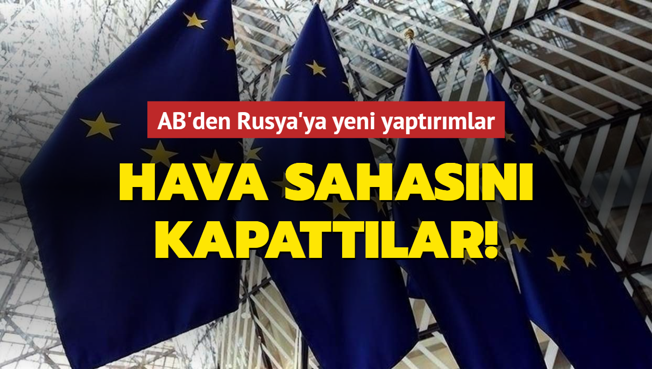 AB'den Rusya'ya yeni yaptrmlar: Hava sahasn kapattlar!