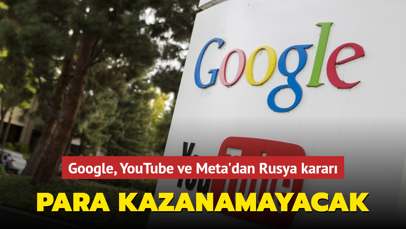 Google, YouTube ve Meta'dan Rusya karar! Para kazanamayacak