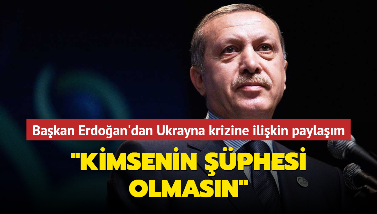 Bakan Erdoan'dan Ukrayna krizine ilikin paylam: Trkiye kendi politikalarn retecek seviyeye gelmitir