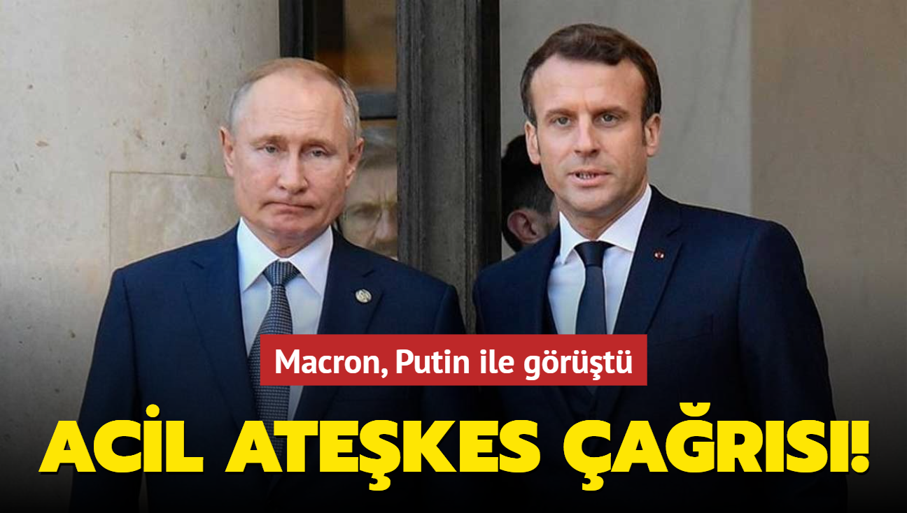 Macron, Putin ile grt: Acil atekes ars