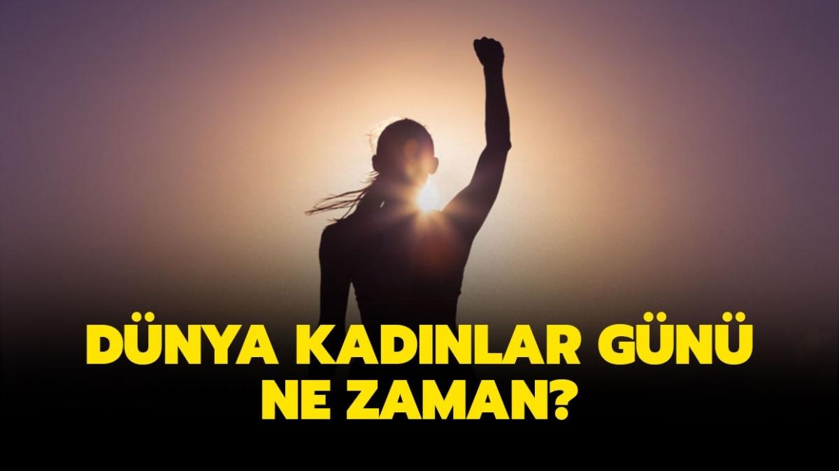 Dnya Kadnlar Gn tarihesi burada! Dnya Kadnlar Gn ne zaman, neden kutlanr"