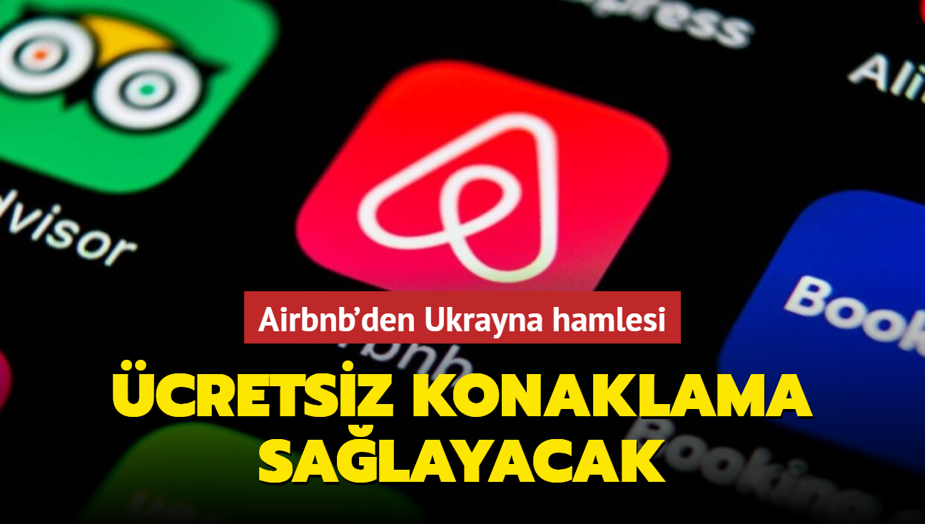 Airbnb'den Ukrayna hamlesi: 100 bin snmacya cretsiz konaklama salayacak