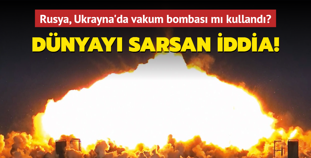 Dnyay sarsan iddia! Rusya, Ukrayna'da vakum bombas m kulland"