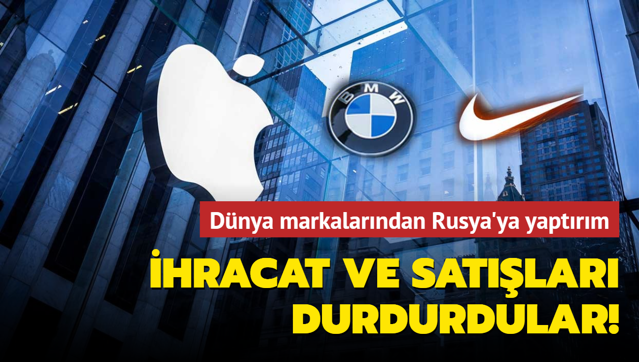 Dnya markalarndan Rusya'ya yaptrm: hracat ve satlar durdurdular!