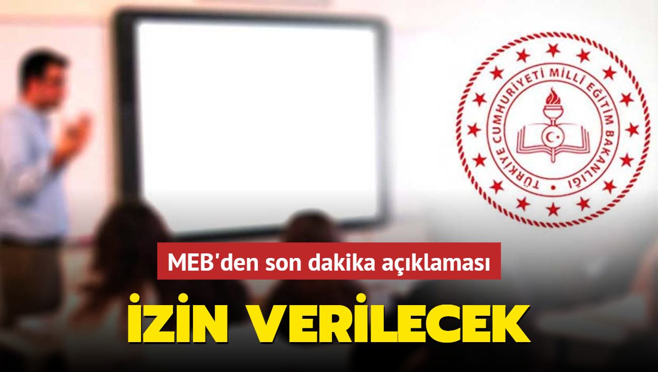 MEB'den son dakika aklamas: zin verilecek