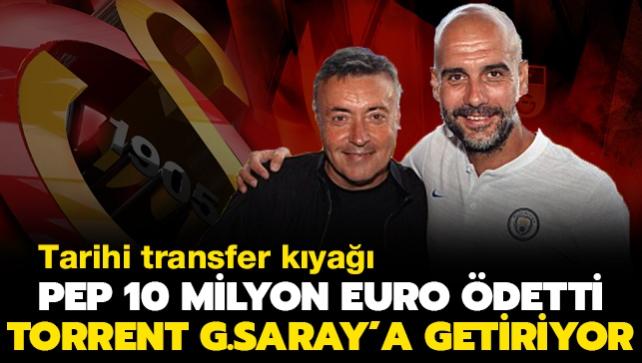 Tarihi kyak! Pep Guardiola 10 milyon euro detti, Domenec Torrent Galatasaray'a getiriyor