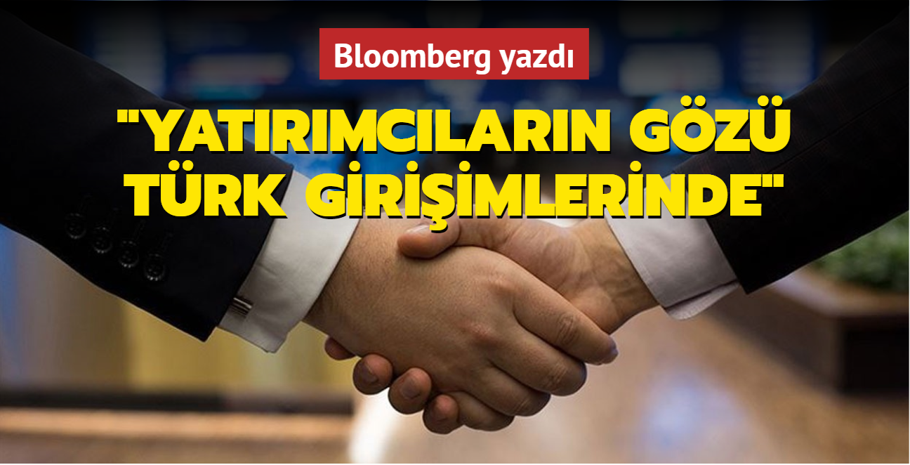 Bloomberg yazd: Yabanc yatrmclarn gz Trk giriimlerinde