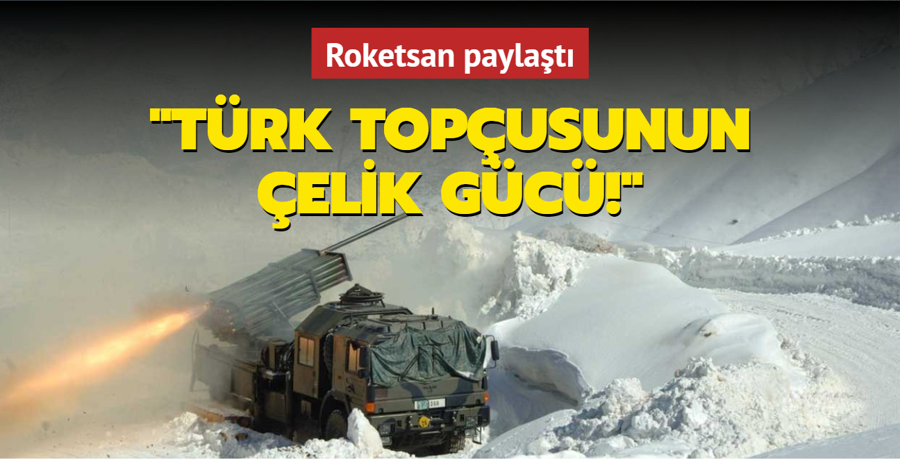 Roketsan paylaştı: Türk Topçusunun çelik gücü!
