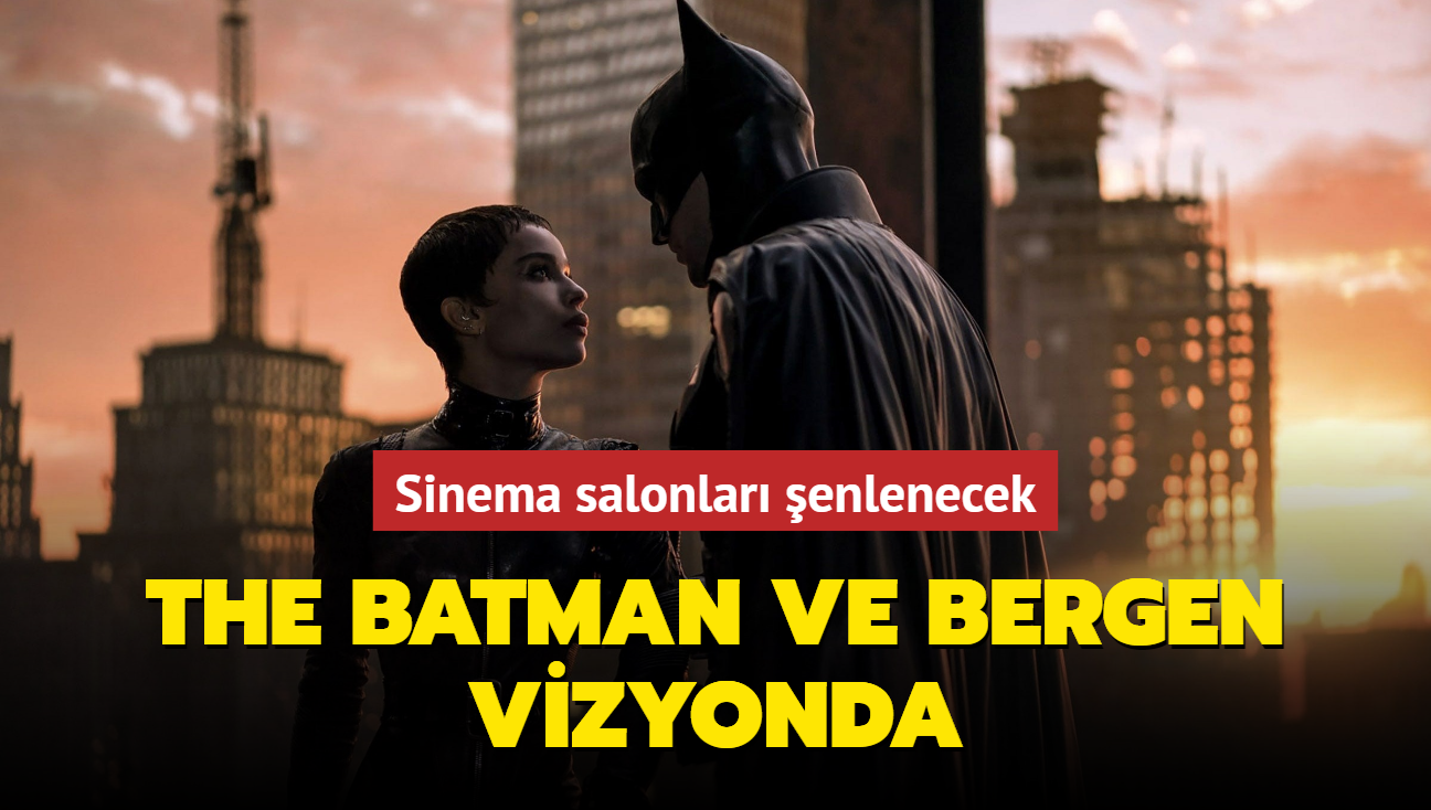 Sinemalarda bu hafta: "The Batman", Bergen", "Ka" ve "Yaramaz ocuklar" vizyonda!