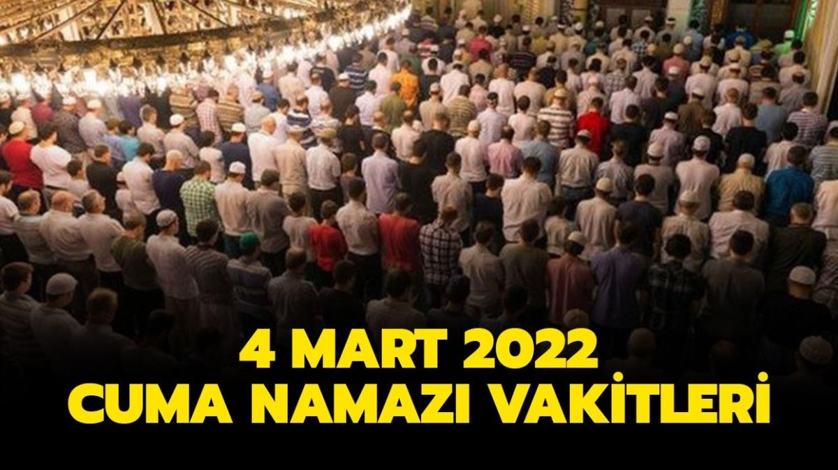 Cuma namaz saati 4 Mart 2022: stanbul, zmir, Ankara cuma namaz saat kata klnacak"