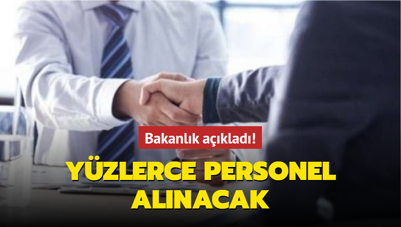 Bakanlk aklad! Yzlerce personel alnacak